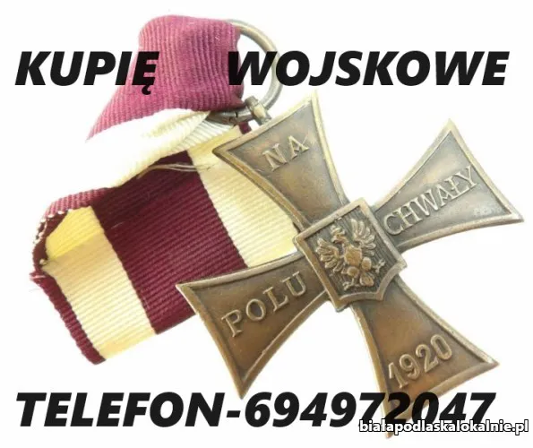 KUPIĘ WOJSKOWE MEDALE,ORDERY,ODZNAKI,ODZNACZENIA KONTAKT 694972047